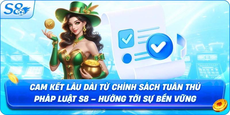 cam-ket-lau-dai-tu-chinh-sach-tuan-thu-phap-luat-s8-huong-toi-su-ben-vung