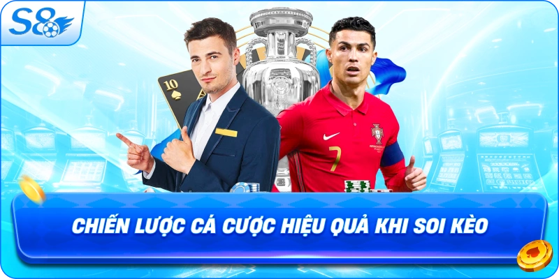 chien-luoc-ca-cuoc-hieu-qua-khi-soi-keo