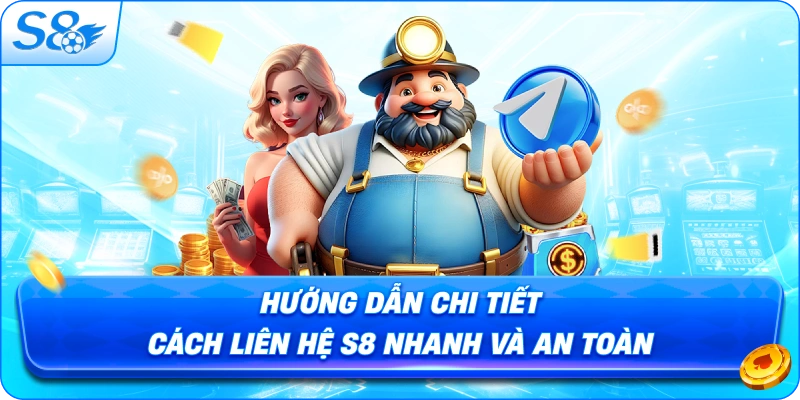 huong-dan-chi-tiet-cach-lien-he-s8-nhanh-va-an-toan