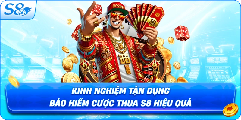 kinh-nghiem-tan-dung-bao-hiem-cuoc-thua-s8-hieu-qua
