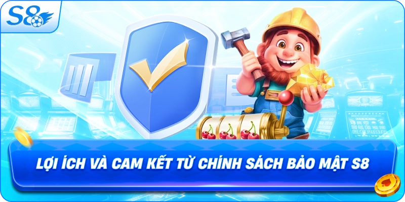 loi-ich-va-cam-ket-tu-chinh-sach-bao-mat-s8