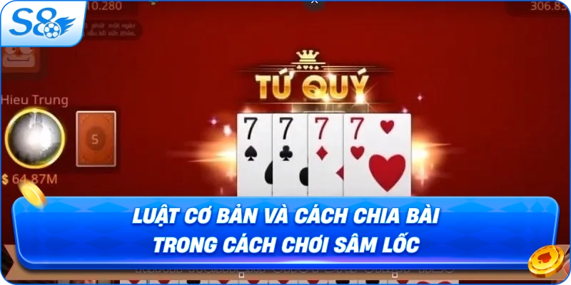 luat-co-ban-va-cach-chia-bai-trong-cach-choi-sam-loc