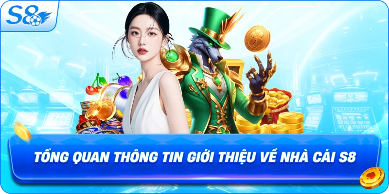 tong-quan-thong-tin-gioi-thieu-ve-nha-cai-s8